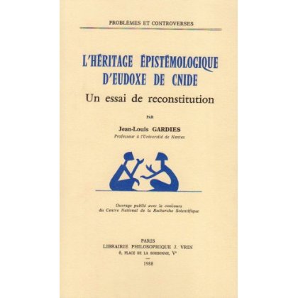 L'Héritage épistémologique d'Eudoxe de Cnide / Un essai de reconstitution