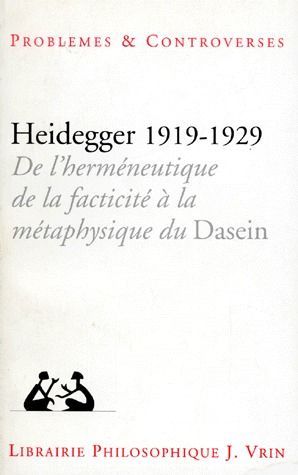 HEIDDEGER 1919-1929. / De l'hermétique, de la facticité à la métaphysique du Dasein