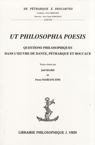 Ut philosophia poesis / Questions philosophiques dans l'oeuvre de Dante, Pétrarque et Boccace