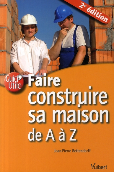 Faire construire sa maison de A à Z. 2e édition