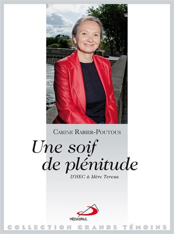 Une soif de plénitude. D'HEC à Mère Teresa