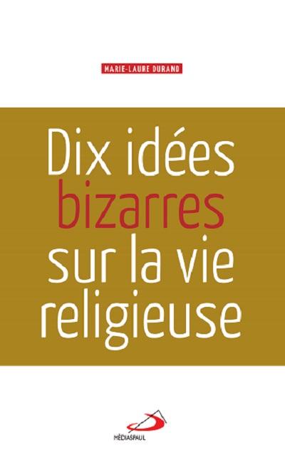 Dix idées bizarres sur la vie religieuse