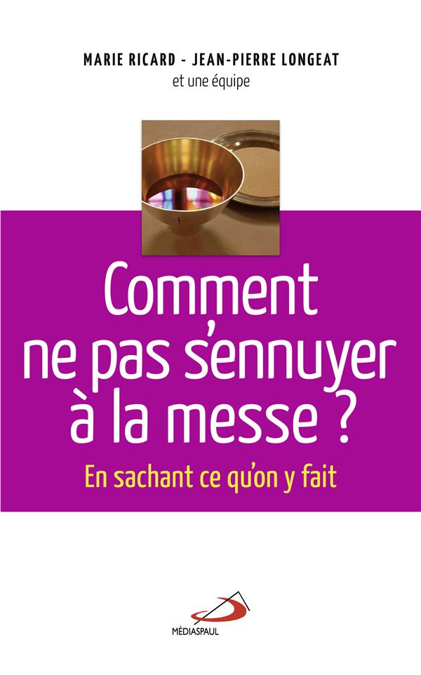 Comment ne pas s'ennuyer à la messe ? En sachant ce qu'on y fait