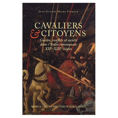 Cavaliers et citoyens. Guerre, conflits et société dans l'Italie communale, XIIe-XIIIe siècles, 2e é