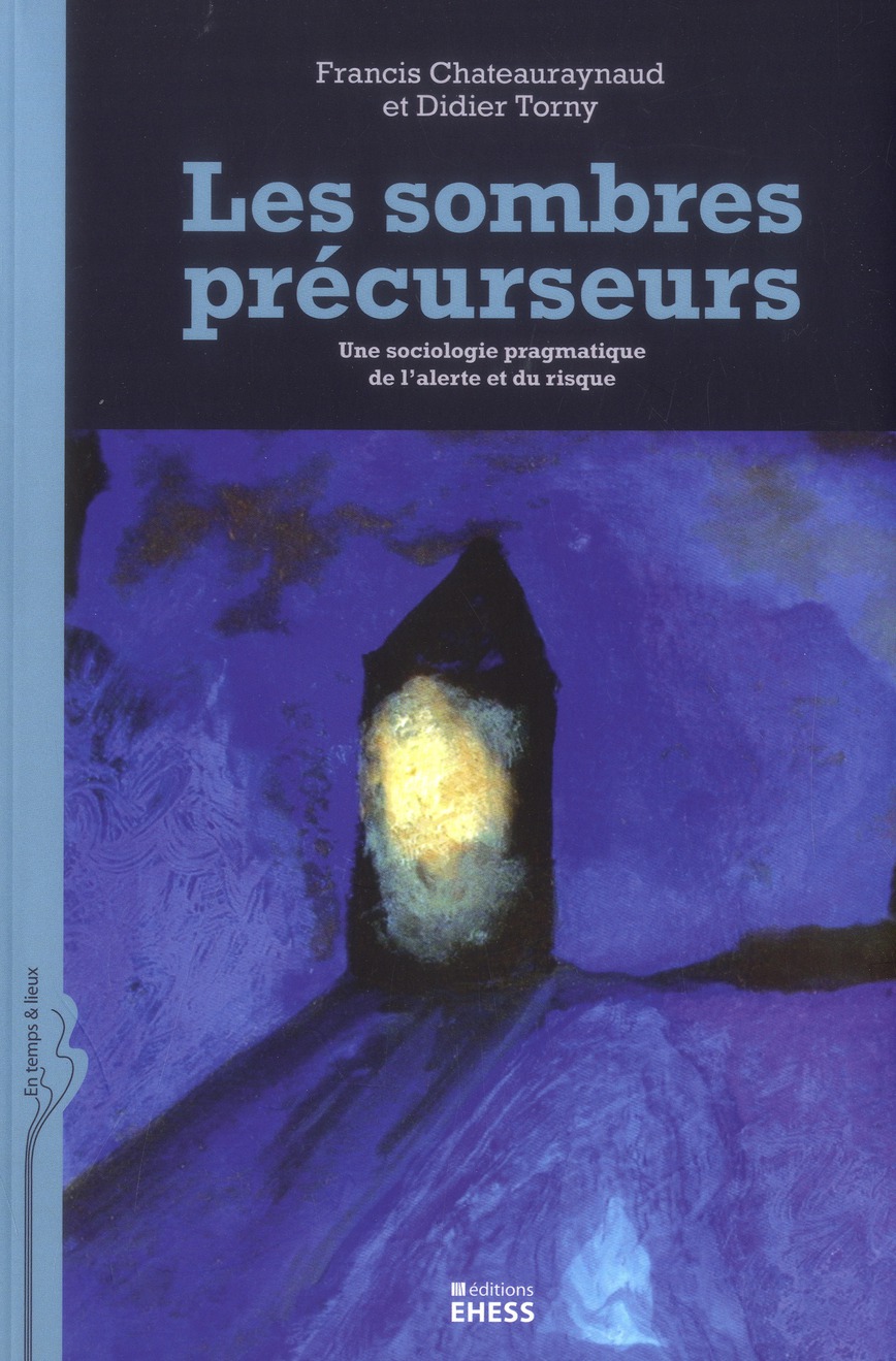 Les sombres précurseurs. Une sociologie pragmatique de l'alerte et du risque
