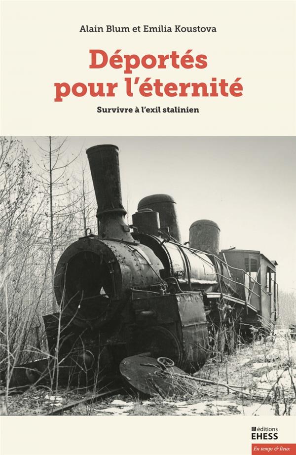 Déportés pour l'éternité. Survivre à l'exil stalinien, 1939-1991