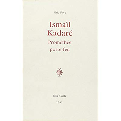 Ismaël Kadaré. Prométhée porte-feu