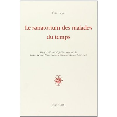 Le sanatorium des malades du temps. Temps, attente et fiction, autour de Julien Gracq, Dino Buzzati,