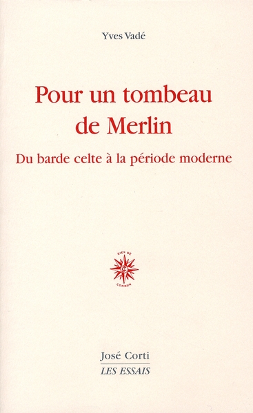 Pour un tombeau de Merlin. Du barde celte à la poésie moderne