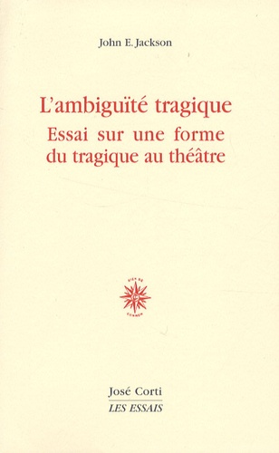 L'ambiguïté tragique. Essai sur une forme du tragique au théâtre