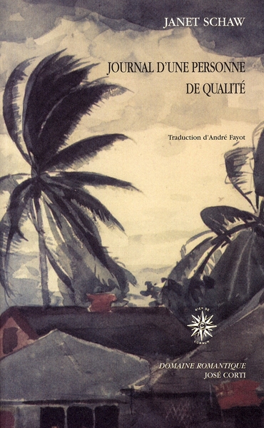 Journal d'une personne de qualité. Contenant le récit de son voyage depuis l'Ecosse jusqu'aux Indes