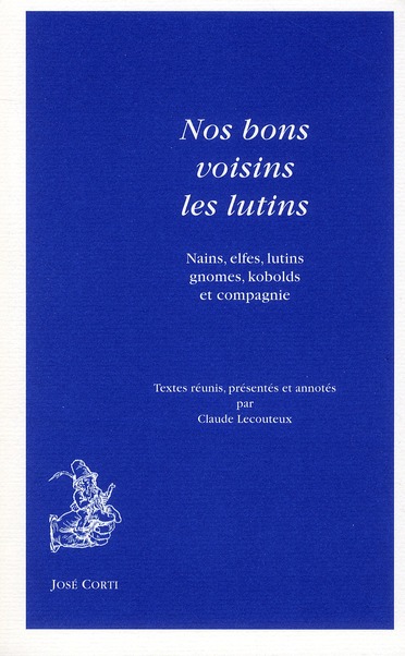 Nos bons voisins les lutins. Nains, elfes, lutins, gnomes, kobolds et compagnie