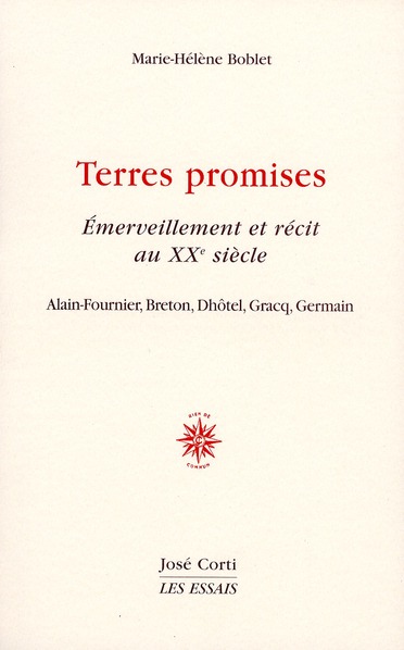 Terres promises. Emerveillement et récit au XXe siècle : Alain-Fournier, Breton, Dhôtel, Gracq, Germ