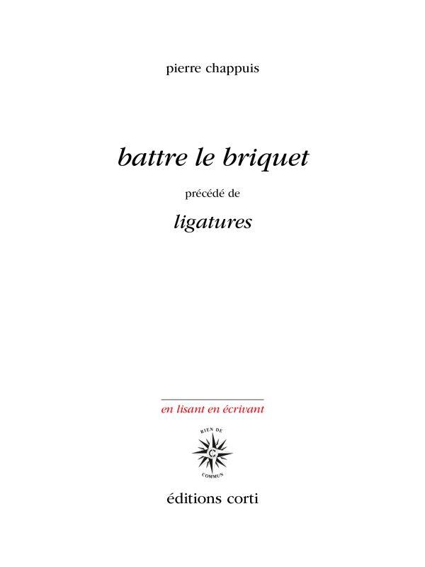 Battre le briquet. Précédé de Ligatures