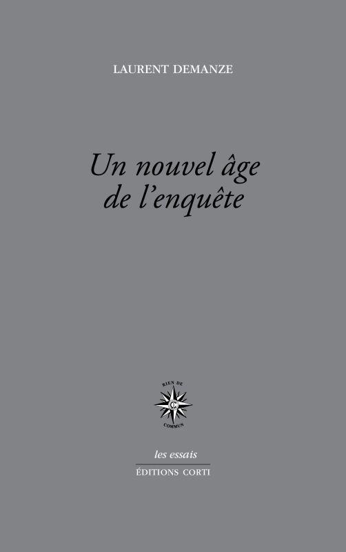 Un nouvel âge de l'enquête. Portraits de l'écrivain contemporain en enquêteur