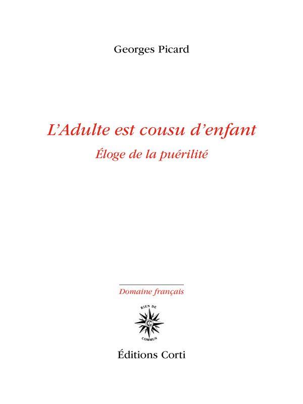 L'adulte est cousu d'enfant. Eloge de la puérilité