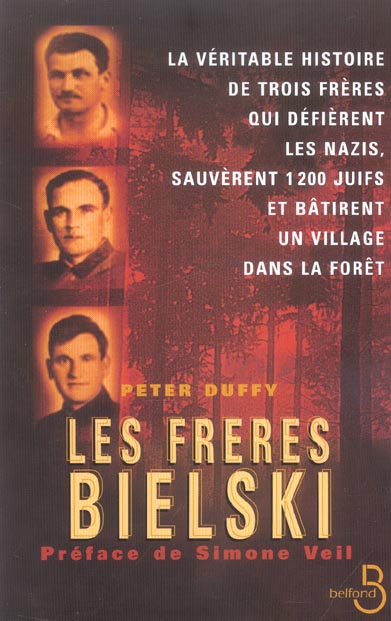 Les frères Bielski. La véritable histoire de trois frères qui défièrent les nazis, sauvèrent mille d