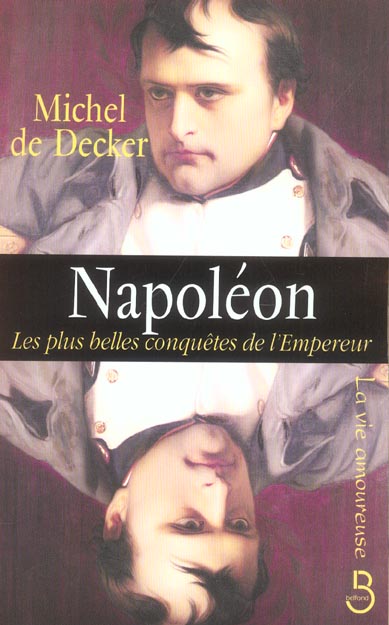 Napoléon. Les plus belles conquêtes de l'Empereur