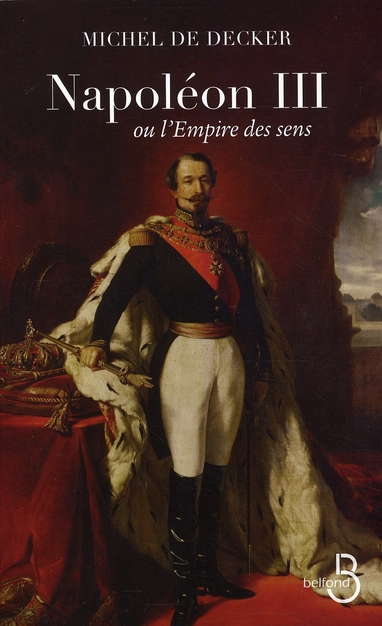 Napoléon III ou l'Empire des sens