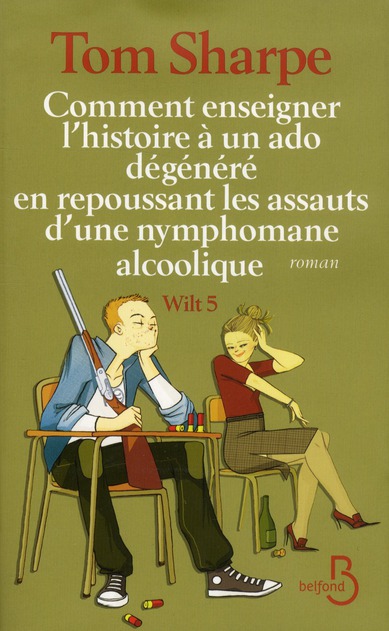 Wilt Tome 5 : Comment enseigner l'histoire à un ado dégénéré en repoussant le assauts d'une nymphoma