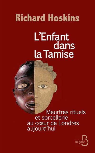 L'enfant dans la Tamise. Meurtres rituels et sorcellerie au coeur de Londres aujourd'hui