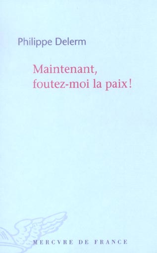 Maintenant, foutez-moi la paix !