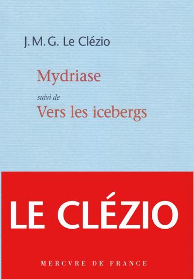 Mydriase. Suivi de Vers les icebergs