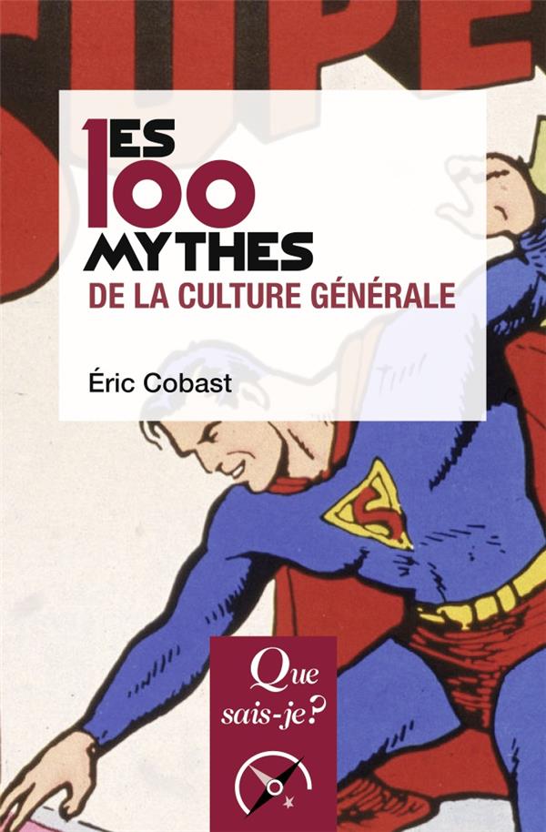 Les 100 mythes de la culture générale. 3e édition