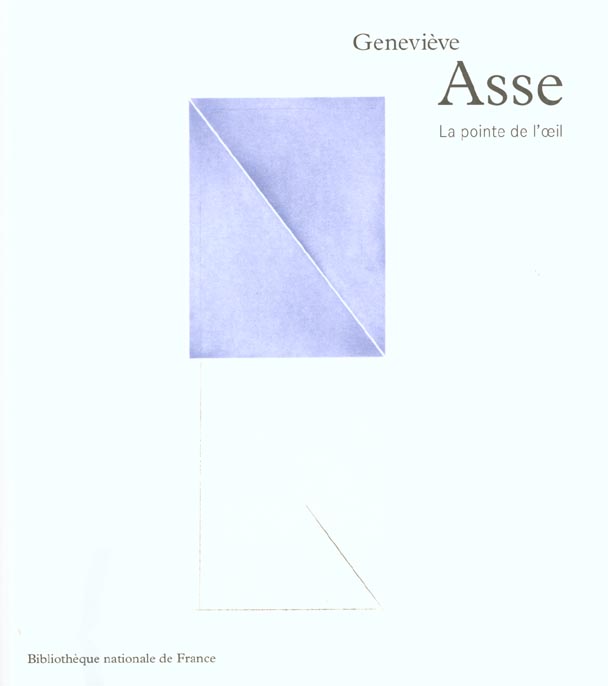Geneviève Asse. La pointe de l'oeil