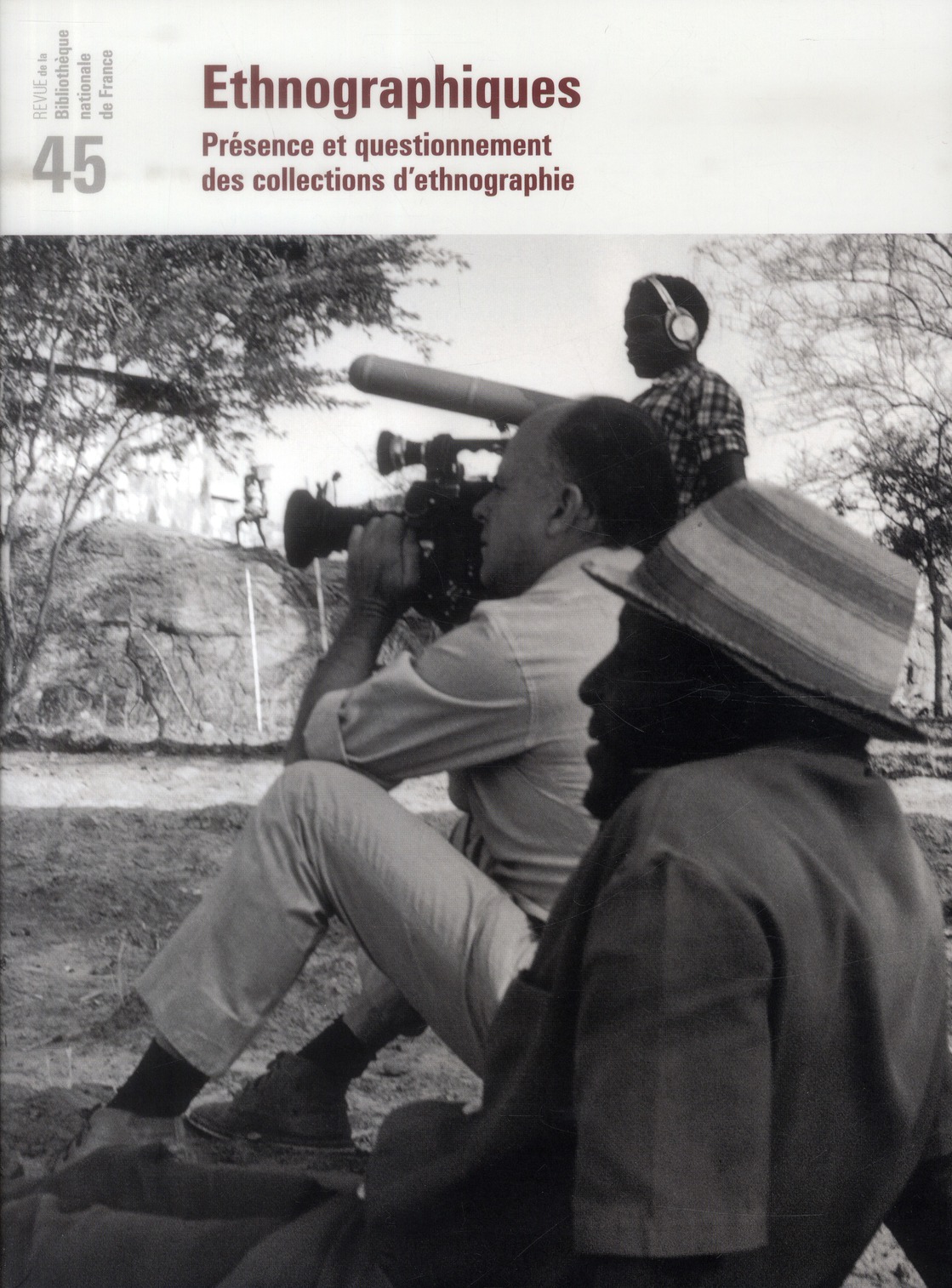 Revue de la Bibliothèque nationale de France N° 45/2013 : Ethnographiques. Présence et questionnemen