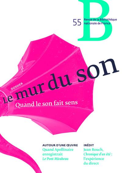 Revue de la Bibliothèque nationale de France N° 55/2017 : Le mur du son. Quand le son fait sens