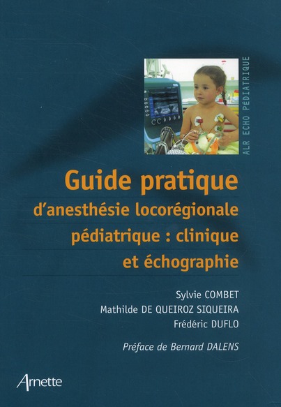 Guide pratique d'anesthésie locorégionale pédiatrique : clinique et échographie