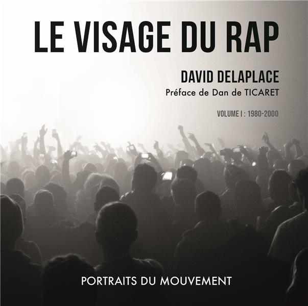 Le visage du rap. Volume I : 1980-2000