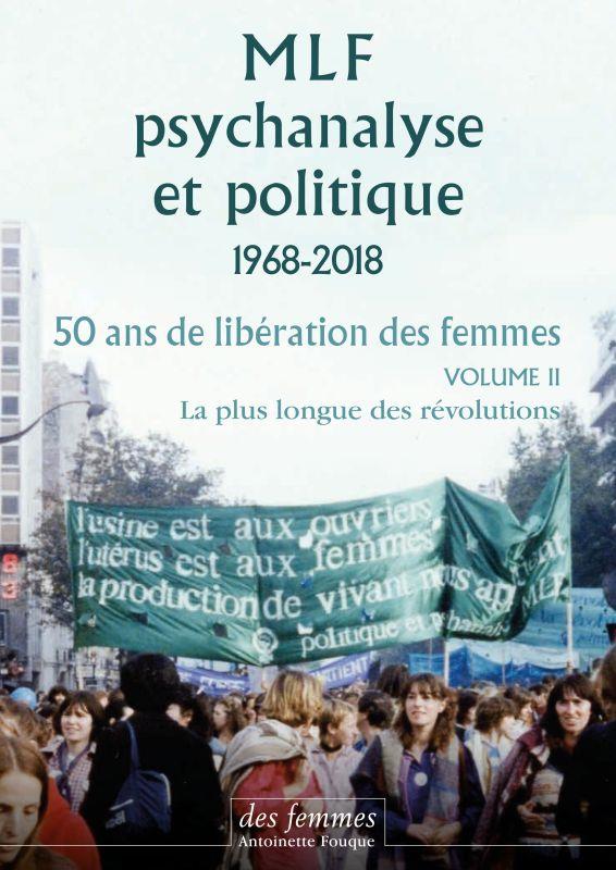 MLF, psychanalyse et politique 1968-2019. 50 ans de libération des femmes. Volume 2, La plus longue