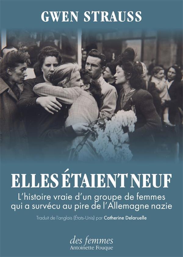 Elles étaient neuf. L'histoire vraie de l'évasion d'un groupe de femmes qui a survécu au pire de l'A