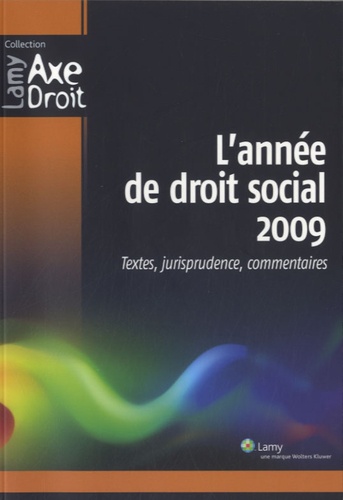 L'année de droit social 2009. Textes, jurisprudence, commentaires