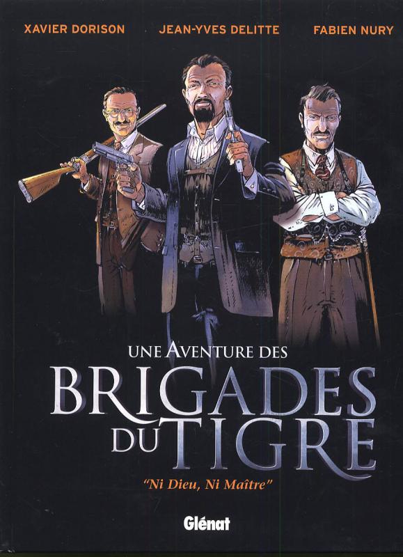 Une Aventure des Brigades du Tigre. "Ni Dieu, Ni Maître"