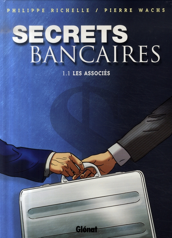 Secrets bancaires Tome 1 : Les associés. Première partie