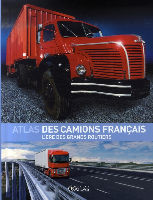 Atlas des camions français. L'ère des grands routiers