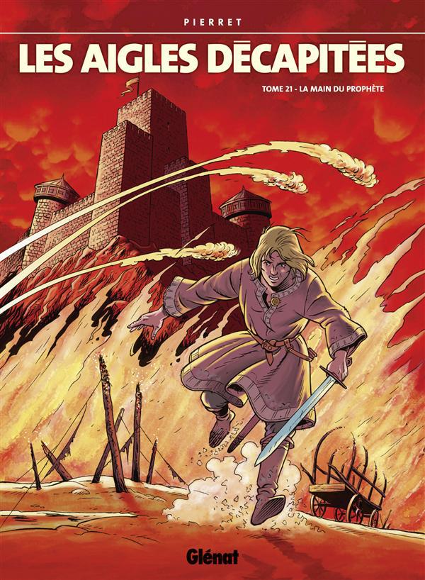 LES AIGLES DECAPITEES - TOME 21 - LA MAIN DU PROPHETE