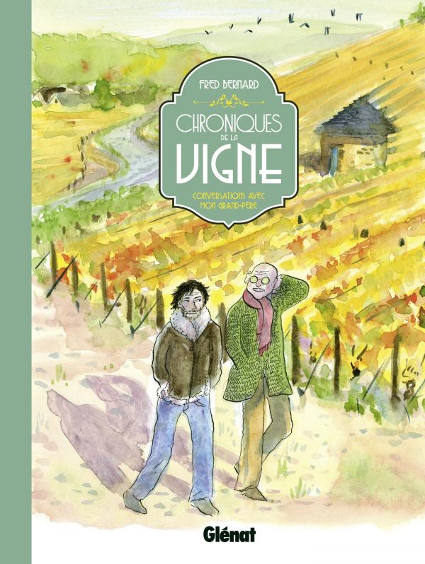 Chroniques de la vigne. Conversations avec mon grand-père