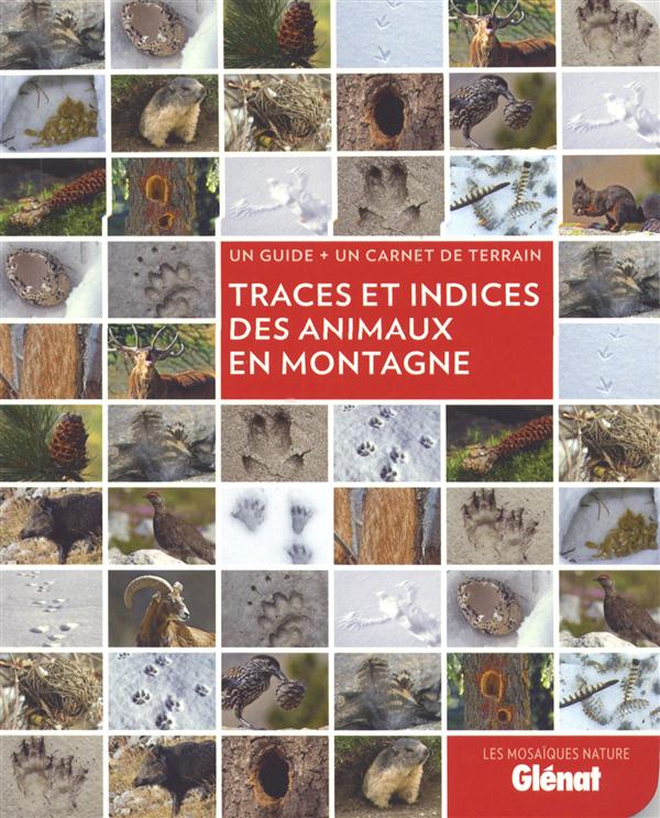 Traces et indices des animaux en montagne. Un guide un carnet de terrain