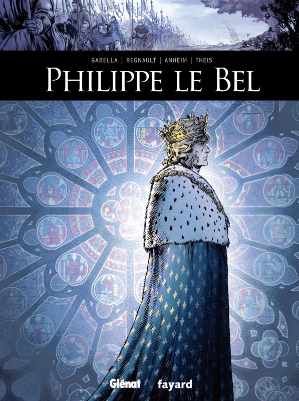 Ils ont fait l'histoire : Philippe le Bel
