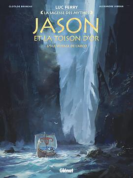 La sagesse des mythes : Jason et la Toison d'or. Tome 2 : Le voyage de l'Argo