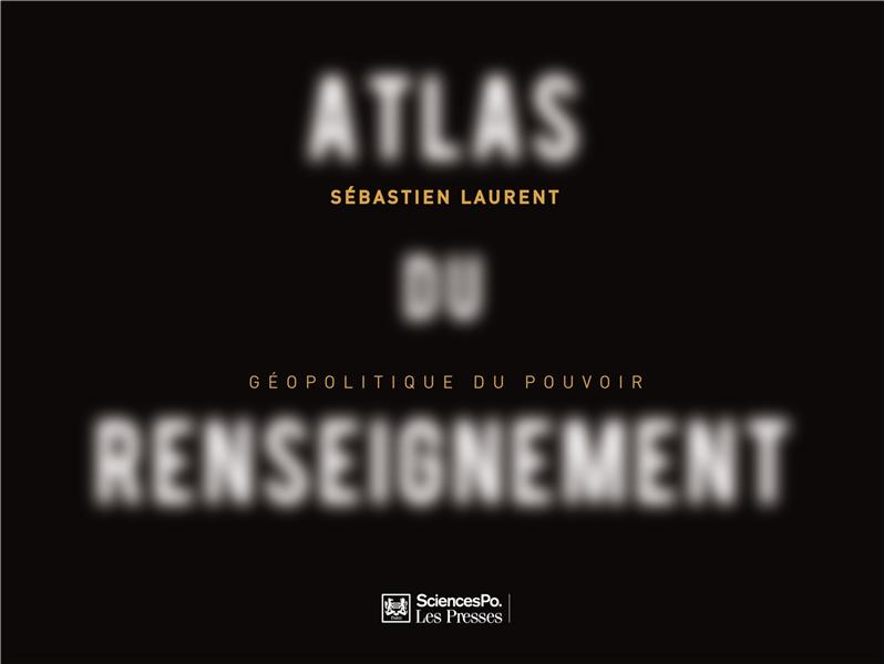 Atlas du renseignement. Géopolitique du pouvoir