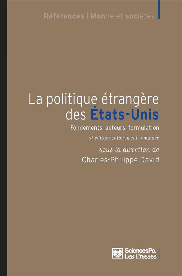 La politique étrangère des Etats-Unis. Fondements, acteurs, formulation, 3e édition