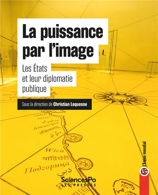 La puissance par l'image. Les Etats et leur diplomatie publique