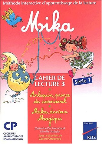 Mika : Arlequin, prince de carnaval suivi de Mika, docteur magique. Cahier de lecture 3