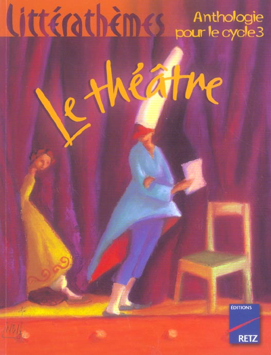 Le théâtre. Anthologie pour le cycle 3