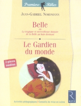 Belle ou La tragique et merveilleuse histoire de la Belle au bois dormant / Le Gardien du monde